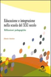 Educazione e integrazione nella scuola del XXI secolo. Riflessioni pedagogiche