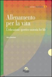 Allenamento per la vita. L'educazione sportivo-motoria for life