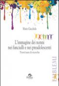 L'immagine dei nonni nei fanciulli e nei preadolescenti. Trent'anni di ricerche