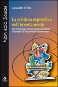 La scrittura espressiva nell'orientamento. Una metodologia educativa per la costruzione del progetto di vita personale e professionale