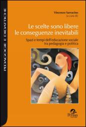 Le scelte sono libere le conseguenze inevitabili