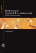 Fare formazione nei contesti di prevenzione e cura. Modelli, strumenti, narrazioni