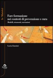 Fare formazione nei contesti di prevenzione e cura. Modelli, strumenti, narrazioni