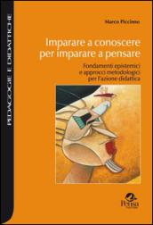 Imparare a conoscere per imparare a pensare. Fondamenti epistemici e approcci metodologici per l'azione didattica