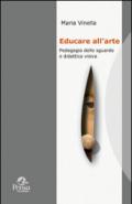 Educare all'arte. Pedagogia dello sguardo e didattica visiva