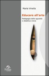 Educare all'arte. Pedagogia dello sguardo e didattica visiva