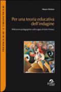 Per una teoria educativa dell'indagine. Riflessioni pedagogiche sulla logica di John Dewey