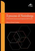 Il processo di Norimberga. Orrori ed errori nel processo più importante del XX secolo