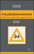 A scuola di prevenzione. Applicare il D.Lgs. 81/08 nella scuola e insegnare la sicurezza