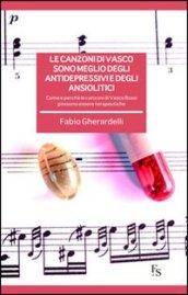 Le canzoni di Vasco sono meglio degli antidepressivi e degli ansiolitici. Come e perché le canzoni di Vasco Rossi possono essere terapeutiche