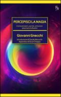 Percepisci la magia. Come pensieri, parole, emozioni plasmano la realtà