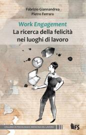 WORK ENGAGEMENT - LA RICERCA DELLA FELICITA' NEI LUOGHI DI LAVORO