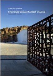 Il memoriale Giuseppe Garibaldi a Caprera. Il restauro e l'allestimento. Ediz. italiana e inglese. Con CD-ROM