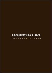 Architettura fisica. Ensamble Studio. Ediz. illustrata