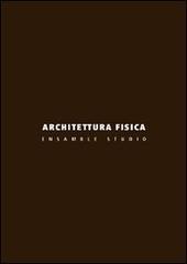 Architettura fisica. Ensamble Studio. Ediz. illustrata