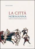 La città normanna. Aversa e l'Europa nei secoli XI e XII