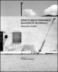 Opaco Mediterraneo. Modernità informale