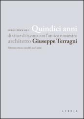 Quindici anni di vita e di lavoro con l'amico e maestro architetto Giuseppe Terragni