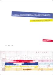 Il clima come materiale da costruzione e altri scritti su Le Corbusier