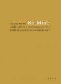 Re-Mine. Architettura e modificazione nei territori minerari deindustrializzati