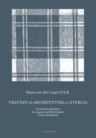 Trattati di architettura e liturgia. Il numero plastico, lo spazio architettonico, gioco di forme