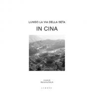 Lungo la via della seta. In Cina. Ediz. italiana e inglese