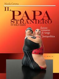 Il papa straniero (Volver). Fazioso romanzo di tango e fantapolitica