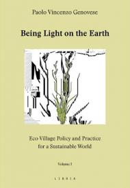 Being light on the Earth. Eco-village policy and practice for a sustainable world. Vol. 1