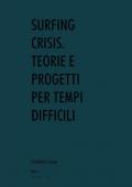 Surfing crisis. Teorie e progetti per tempi difficili