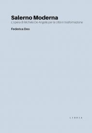 Salerno Moderna. L'opera di Michele De Angelis per la città in trasformazione