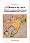 Offero me et mea. Associazione all'ordine teutonico nel baliato di Puglia fra XIII e XV secolo