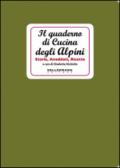 Il quaderno di cucina degli alpini. Storie, aneddoti, ricette