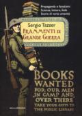 Frammenti di grande guerra. Propaganda e fanatismi. Scienze, lettere, fede. Storie di varia umanità