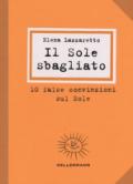 Il Sole sbagliato. 10 false convinzioni sul Sole