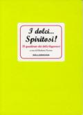 I dolci... spiritosi! Il quaderno dei dolci liquorosi