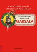 Marsala. Il vino di Garibaldi che piaceva agli inglesi