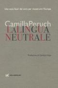 La lingua neutrale. Una voce fuori dal coro per ricostruire l'Europa