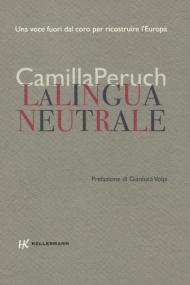 La lingua neutrale. Una voce fuori dal coro per ricostruire l'Europa