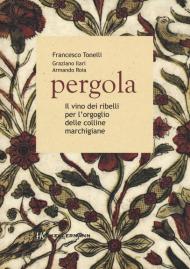 Pergola. Il vino dei ribelli per l'orgoglio delle colline marchigiane