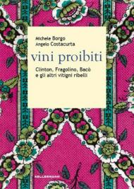 Vini proibiti. Clinton, Fragolino, Bacò e gli altri vitigni ribelli