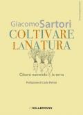 Coltivare la natura. Cibarsi nutrendo la terra