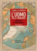 L'uomo delle frontiere. Sulle tracce di Fridtjof Nansen