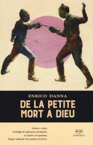 De la petite mort a Dieu. Ediz. italiana