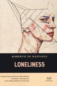 Loneline55. Cinquantacinque microstorie sulla solitudine contemporanea