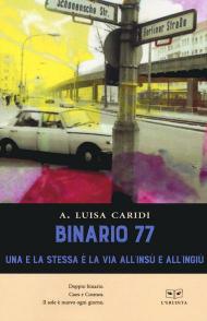 Binario 77. Una e la stessa è la via all'insù e all'ingiù