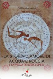 La storia d'amore di acqua e roccia e la magia dei sedici rimedi