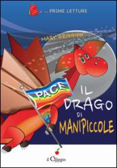 Il drago di Manipiccole. Ediz. illustrata