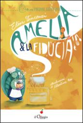 Amelia e la fiducia. Ediz. illustrata