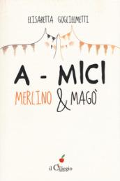 A-MICI. Merlino e Magò