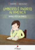 Umberto è andato in America. Diario per un amico